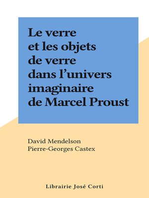 cover image of Le verre et les objets de verre dans l'univers imaginaire de Marcel Proust